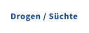Drogen / Süchte