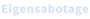 Eigensabotage