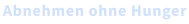 Abnehmen ohne Hunger