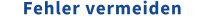 Fehler vermeiden